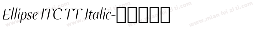 Ellipse ITC TT Italic字体转换